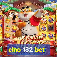 cino 132 bet